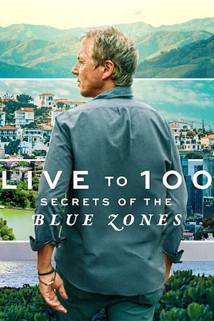 Download Live to 100: Secrets of the Blue Zones – Netflix Original (2023) Season 1 Complete Dual Audio {Hindi-English} 720p | 1080p WEB-DL