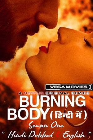 Download Burning Body – Netflix Original (2023) Season 1 Complete Multi-Audio {Hindi-Spanish-English} 480p | 720p | 1080p WEB-DL