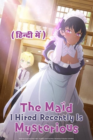 Download The Maid I Hired Recently Is Mysterious (Season 1 – Anime Series) [Episode 02 Added !] Multi-Audio [Hindi Dubbed – English – Japanese] 720p | 1080p WEB-DL