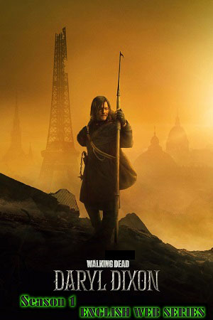 Download The Walking Dead: Daryl Dixon (2023) Season 1 [S01E01 Added] ENGLISH WEB Series 720p | 1080p WEB-DL
